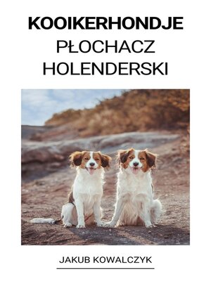cover image of Kooikerhondje (Płochacz Holenderski)